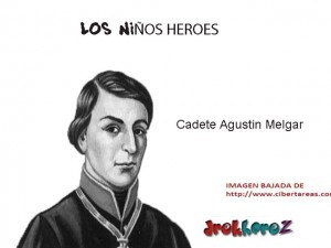 Cadete Agustin Melgar los niños heroes