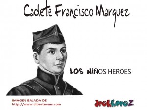Cadete Francisco Marquez los niños heroes