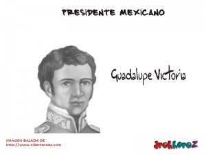 Guadalupe Victoria Presidente Mexicano