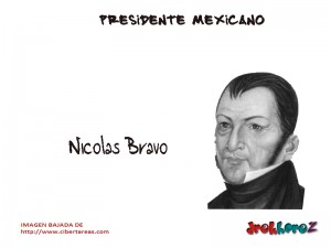 Nicolas Bravo Presidente Mexicano