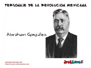 Abraham Gonzalez Personaje de la Revolucion Mexicana
