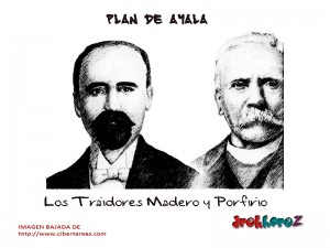 Los Traidores Madero y Porfirio Plan de Ayala