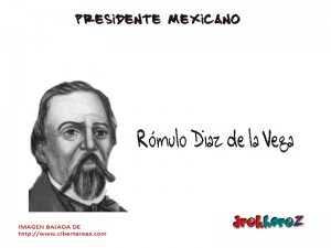 Romulo Diaz de la Vega Presidente Mexicano