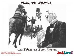 Las Ideas de Juan Alvarez Plan de Ayutla