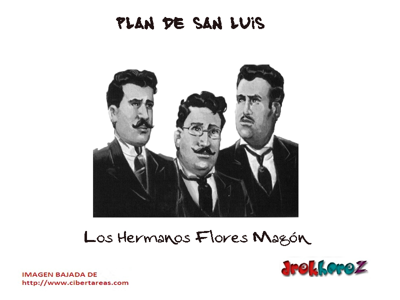 Los Hermanos Flores Magón – Plan de San Luis – CiberTareas