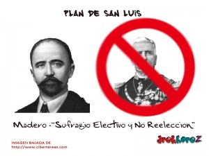 Madero Sufragio Electivo y No Reeleccion Plan de San Luis