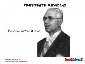 Pascual Ortiz Rubio Presidente Mexicano