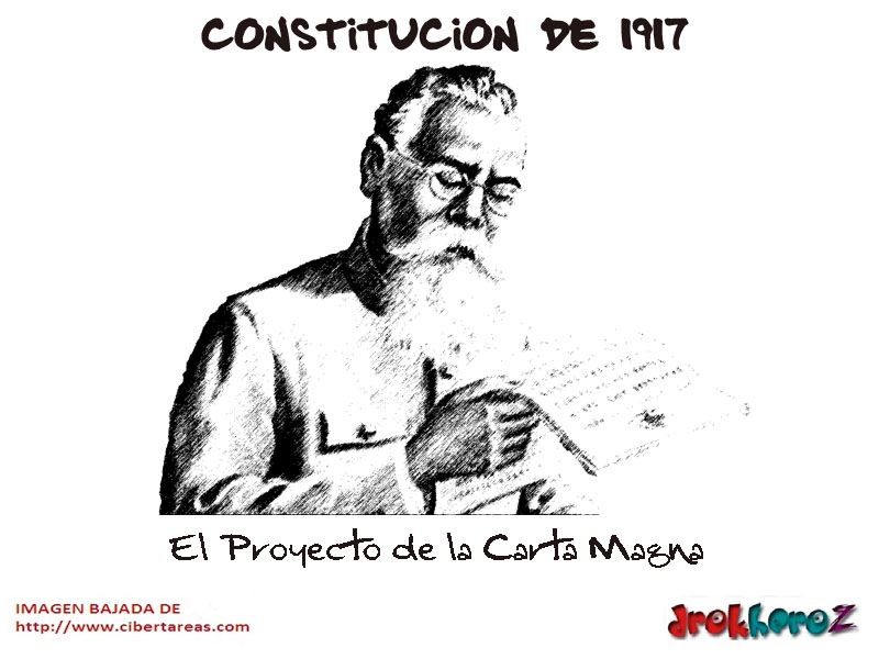 El Proyecto de la Carta Magna – Constitución de 1917 