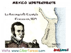 La Reconquista Española Fracasa 1829-Mexico Independiente