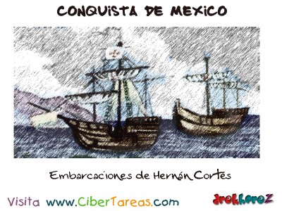 Embarcaciones de Hernán Cortés-Conquista de Mexico