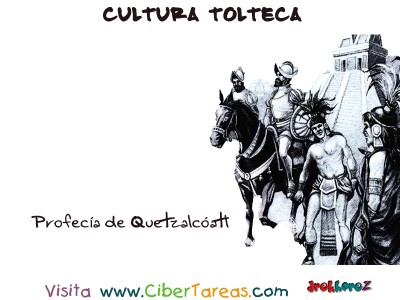 Profecia de Quetzalcoatl - Cultura Tolteca