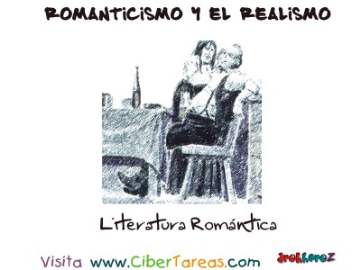 Literatura Romantica - Romanticismo y el Realismo