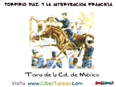 Toma de la Cd. de Mexico - Porfirio Diaz y la Intervencion Francesa