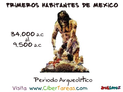 Periodo Arqueolitico - Primeros Habitantes de México