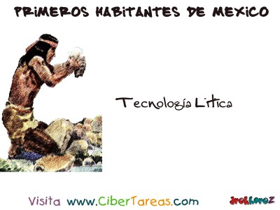Tecnologia Litica - Primeros Habitantes de México
