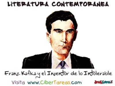 Franz Kafka y el Inventor de lo Intolerable - Literatura Contemporanea