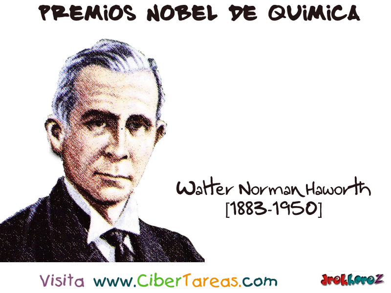 Walter Norman Haworth [1883-1950] – Premio Nobel de Química – CiberTareas