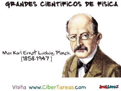 Max Karl Ernst Ludwig Planck - Grandes Cientificos de Fisica