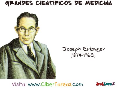 Joseph Erlanger - Grandes Cientificos de la Medicina