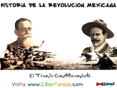 El Triunfo Constitucionalista - Historia de la Revolucion Mexicana