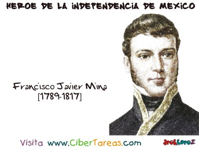 Francisco Javier Mina - Heroe de la Independencia de Mexico
