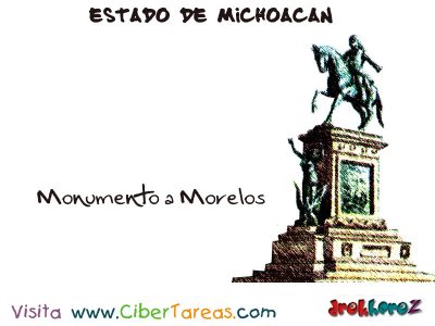 Monumento a Morelos Estado de Michoacan