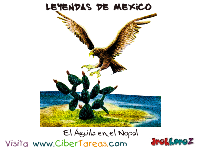 El Águila y el Nopal – Leyendas Mexicanas – CiberTareas