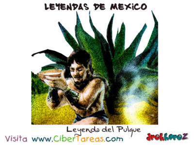 Leyenda del Pulque Leyendas Mexicanas