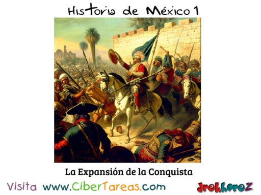 La Expansión de la conquista – Historia de México 1 0