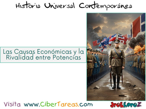 Las Causas Económicas y el Enfrentamiento entre Potencias en la Primera Guerra Mundial – Historia Universal Contemporánea 1
