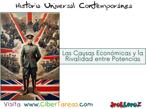 Las Causas Económicas y el Enfrentamiento entre Potencias en la Primera Guerra Mundial – Historia Universal Contemporánea 0
